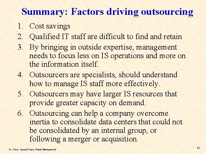 Summary: Factors driving outsourcing 1. Cost savings 2. Qualified IT staff are difficult to Summary: Factors driving outsourcing 1. Cost savings 2. Qualified IT staff are difficult to