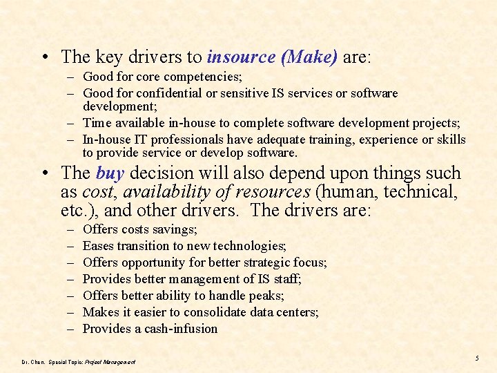  • The key drivers to insource (Make) are: – Good for core competencies;