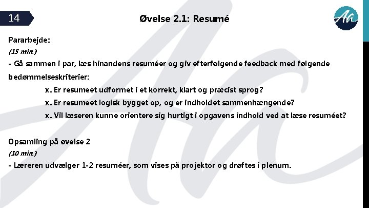 14 Øvelse 2. 1: Resumé Pararbejde: (15 min. ) - Gå sammen i par,