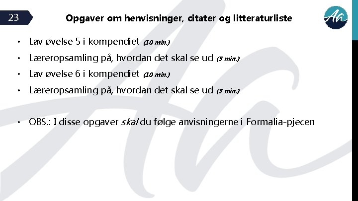 23 Opgaver om henvisninger, citater og litteraturliste • Lav øvelse 5 i kompendiet (10 23 Opgaver om henvisninger, citater og litteraturliste • Lav øvelse 5 i kompendiet (10