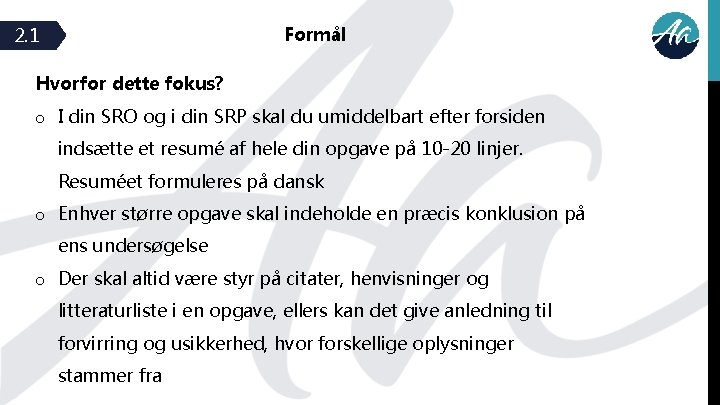 Formål 2. 1 Hvorfor dette fokus? o I din SRO og i din SRP