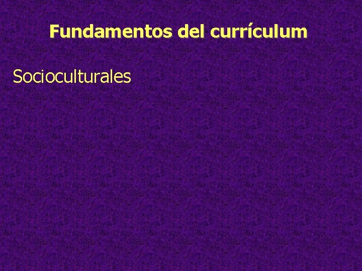 Fundamentos del currículum Socioculturales 