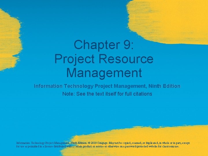 Chapter 9: Project Resource Management Information Technology Project Management, Ninth Edition Note: See the