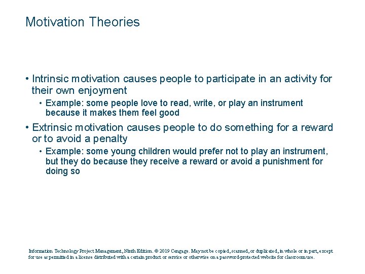 Motivation Theories • Intrinsic motivation causes people to participate in an activity for their