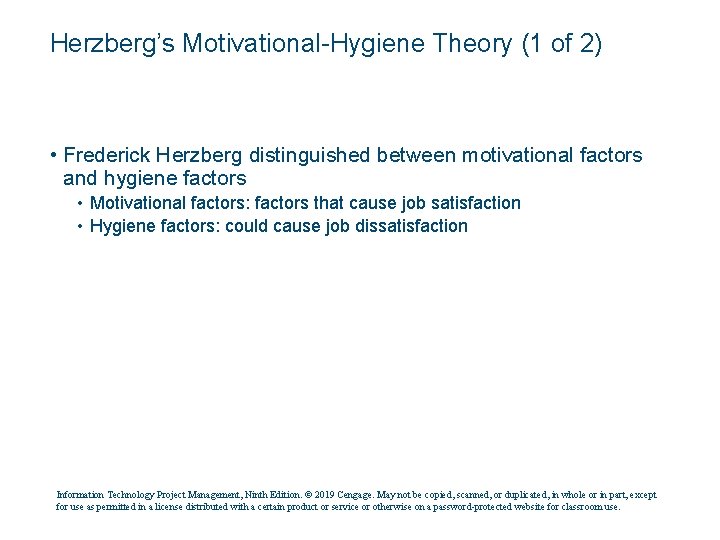 Herzberg’s Motivational-Hygiene Theory (1 of 2) • Frederick Herzberg distinguished between motivational factors and