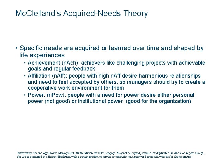 Mc. Clelland’s Acquired-Needs Theory • Specific needs are acquired or learned over time and