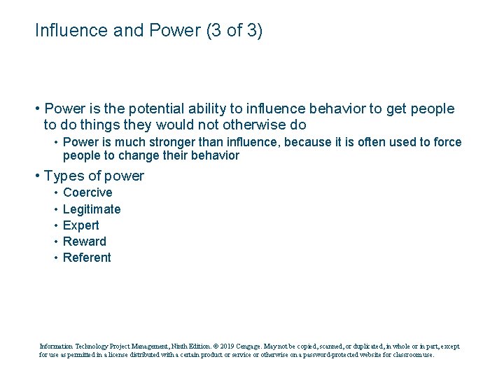 Influence and Power (3 of 3) • Power is the potential ability to influence
