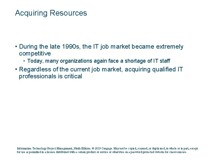 Acquiring Resources • During the late 1990 s, the IT job market became extremely