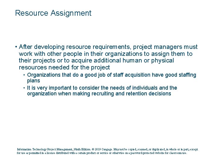 Resource Assignment • After developing resource requirements, project managers must work with other people