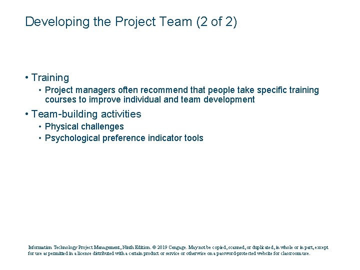 Developing the Project Team (2 of 2) • Training • Project managers often recommend