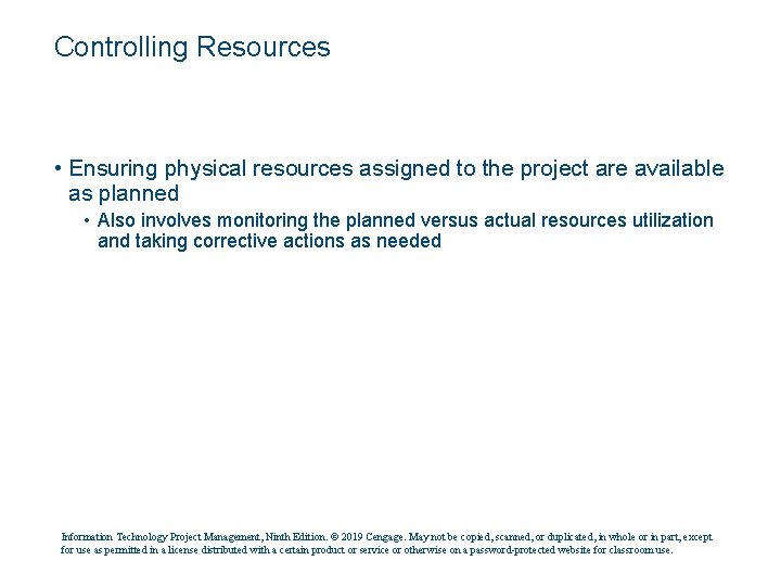Controlling Resources • Ensuring physical resources assigned to the project are available as planned