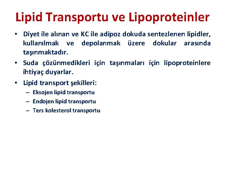 Lipid Transportu ve Lipoproteinler • Diyet ile alınan ve KC ile adipoz dokuda sentezlenen