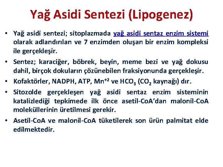 Yağ Asidi Sentezi (Lipogenez) • Yağ asidi sentezi; sitoplazmada yağ asidi sentaz enzim sistemi