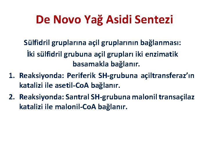 De Novo Yağ Asidi Sentezi Sülfidril gruplarına açil gruplarının bağlanması: İki sülfidril grubuna açil
