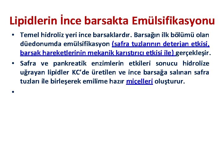 Lipidlerin İnce barsakta Emülsifikasyonu • Temel hidroliz yeri ince barsaklardır. Barsağın ilk bölümü olan