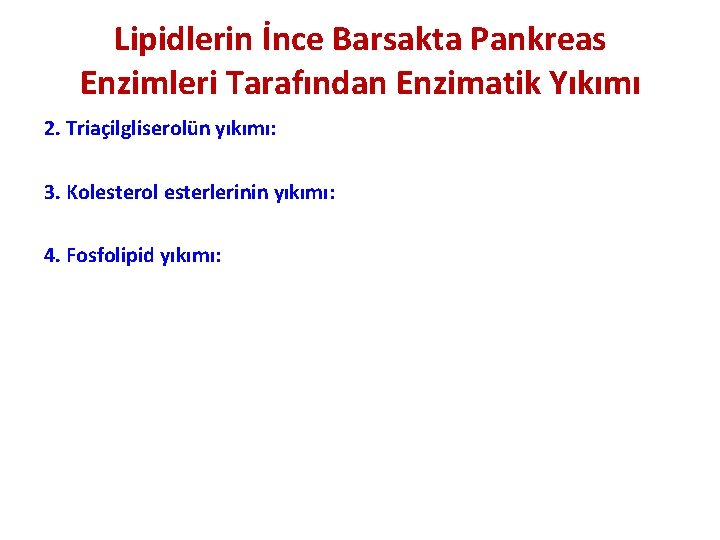 Lipidlerin İnce Barsakta Pankreas Enzimleri Tarafından Enzimatik Yıkımı 2. Triaçilgliserolün yıkımı: 3. Kolesterol esterlerinin