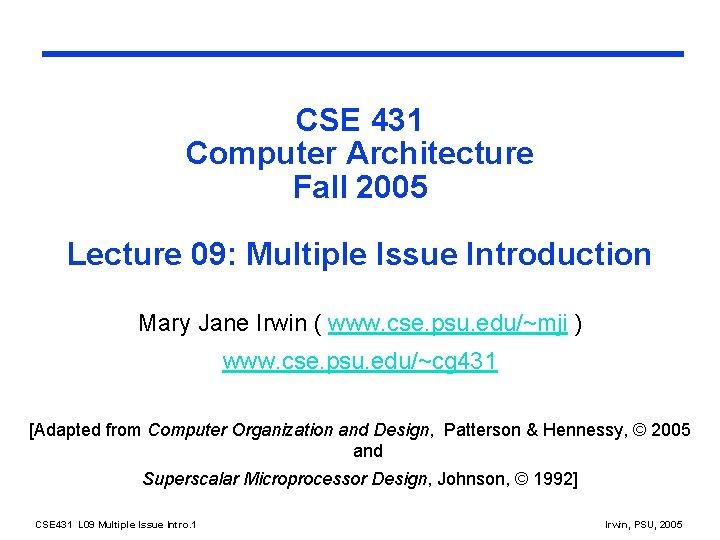 CSE 431 Computer Architecture Fall 2005 Lecture 09: Multiple Issue Introduction Mary Jane Irwin