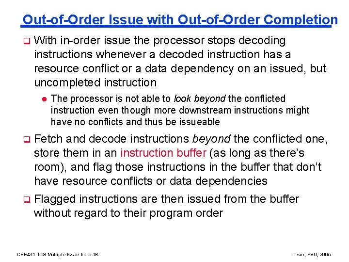Out-of-Order Issue with Out-of-Order Completion q With in-order issue the processor stops decoding instructions