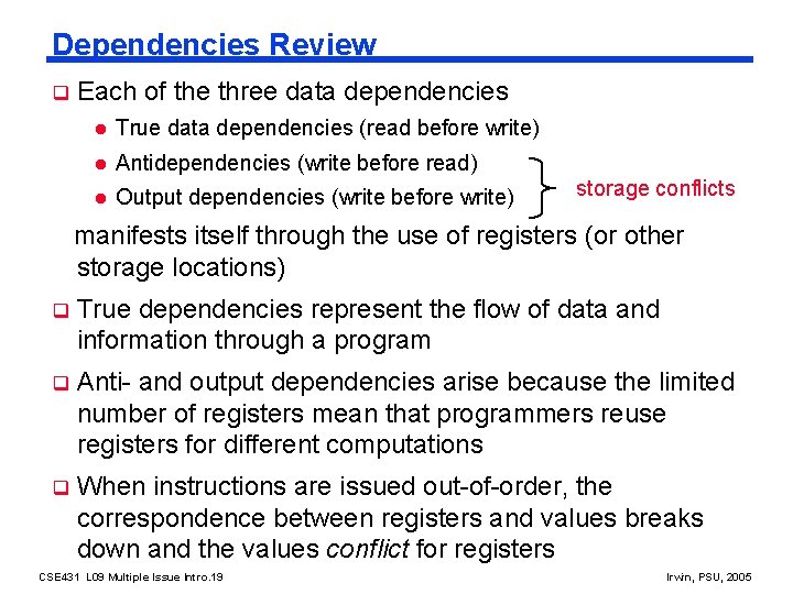 Dependencies Review q Each of the three data dependencies l True data dependencies (read