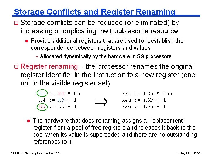 Storage Conflicts and Register Renaming q Storage conflicts can be reduced (or eliminated) by