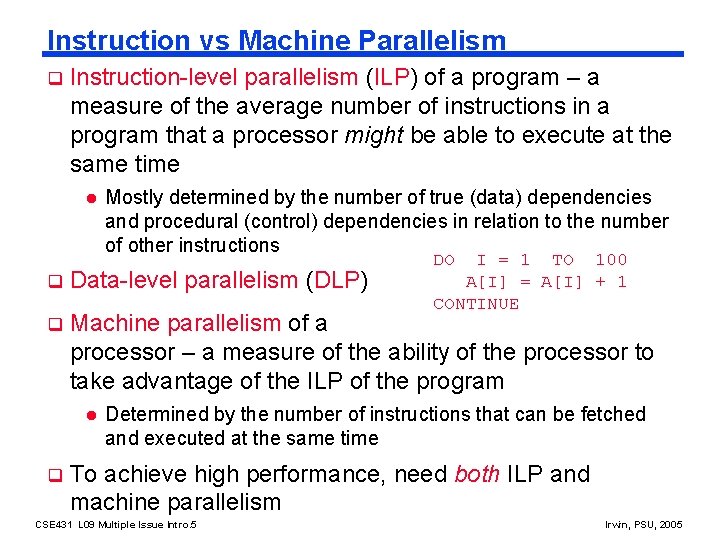 Instruction vs Machine Parallelism q Instruction-level parallelism (ILP) of a program – a measure