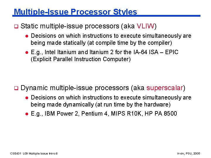 Multiple-Issue Processor Styles q q Static multiple-issue processors (aka VLIW) l Decisions on which