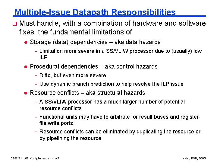 Multiple-Issue Datapath Responsibilities q Must handle, with a combination of hardware and software fixes,