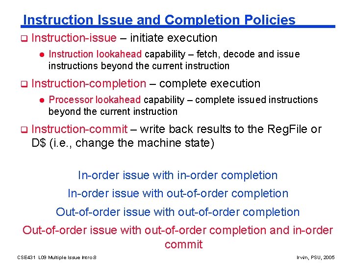 Instruction Issue and Completion Policies q Instruction-issue – initiate execution l q Instruction-completion –