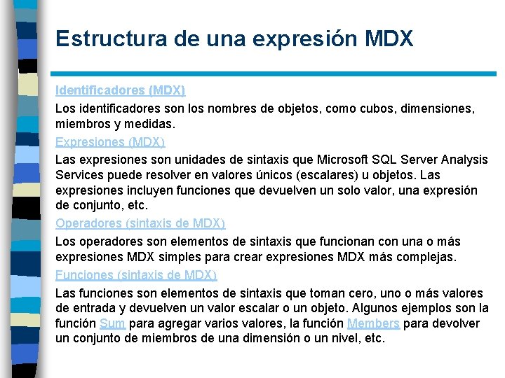 Estructura de una expresión MDX Identificadores (MDX) Los identificadores son los nombres de objetos,