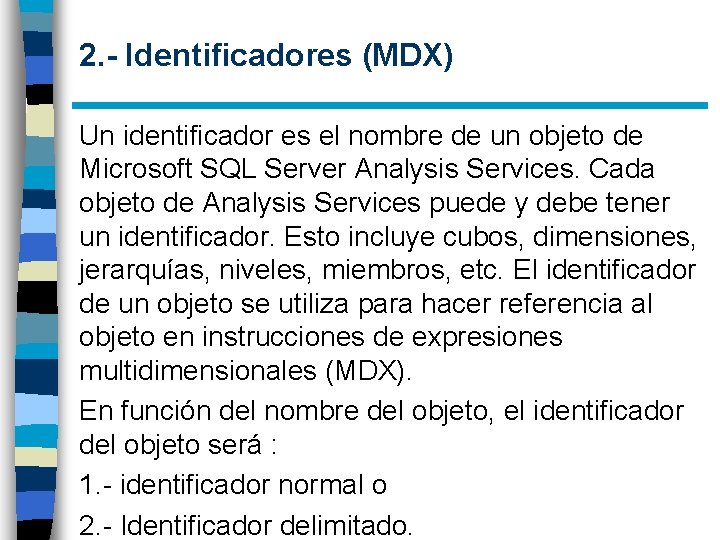 2. - Identificadores (MDX) Un identificador es el nombre de un objeto de Microsoft