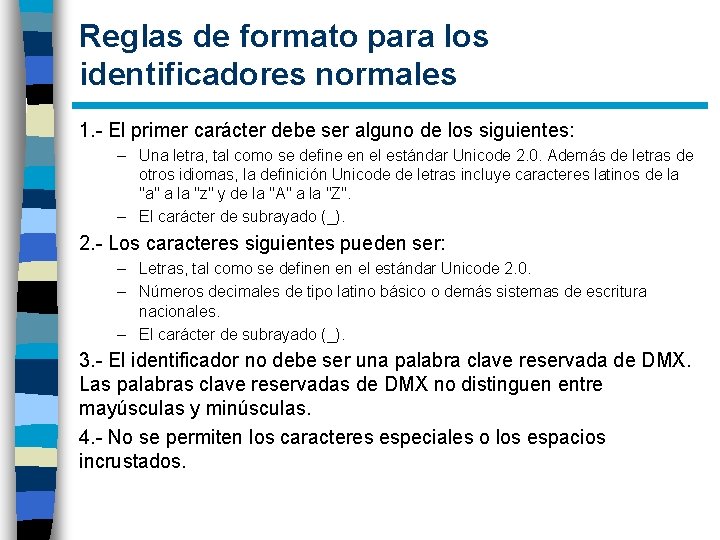 Reglas de formato para los identificadores normales 1. - El primer carácter debe ser