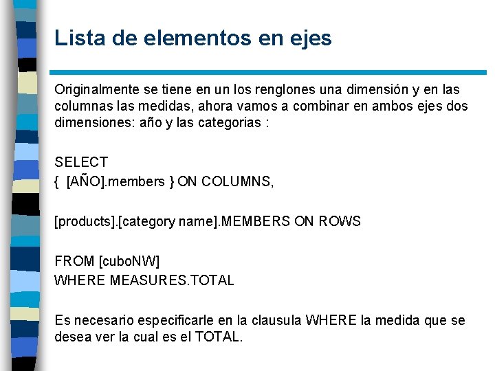 Lista de elementos en ejes Originalmente se tiene en un los renglones una dimensión