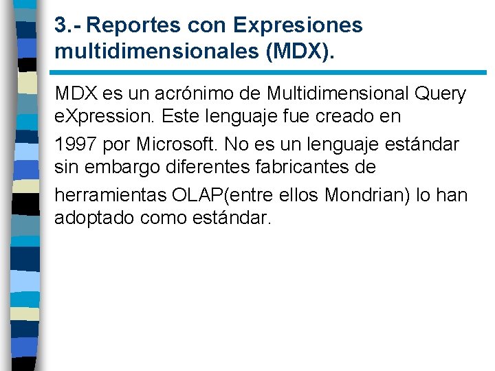3. - Reportes con Expresiones multidimensionales (MDX). MDX es un acrónimo de Multidimensional Query