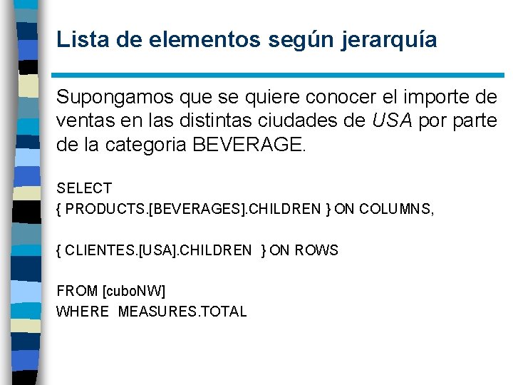 Lista de elementos según jerarquía Supongamos que se quiere conocer el importe de ventas