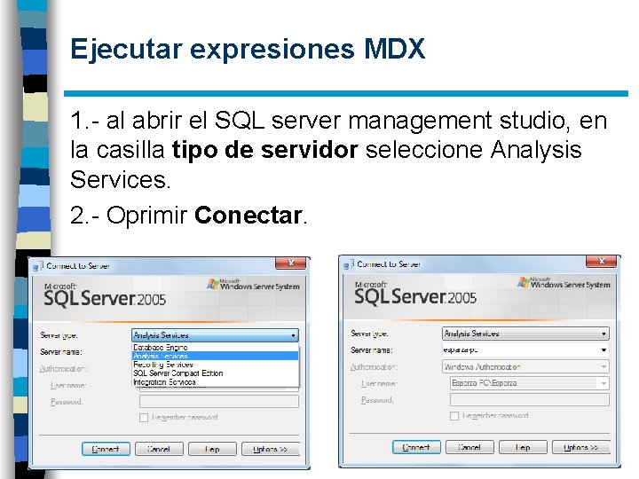 Ejecutar expresiones MDX 1. - al abrir el SQL server management studio, en la