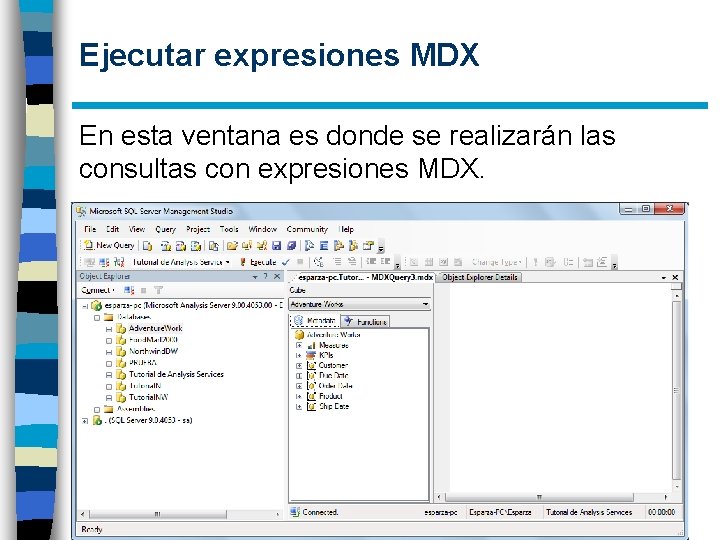 Ejecutar expresiones MDX En esta ventana es donde se realizarán las consultas con expresiones