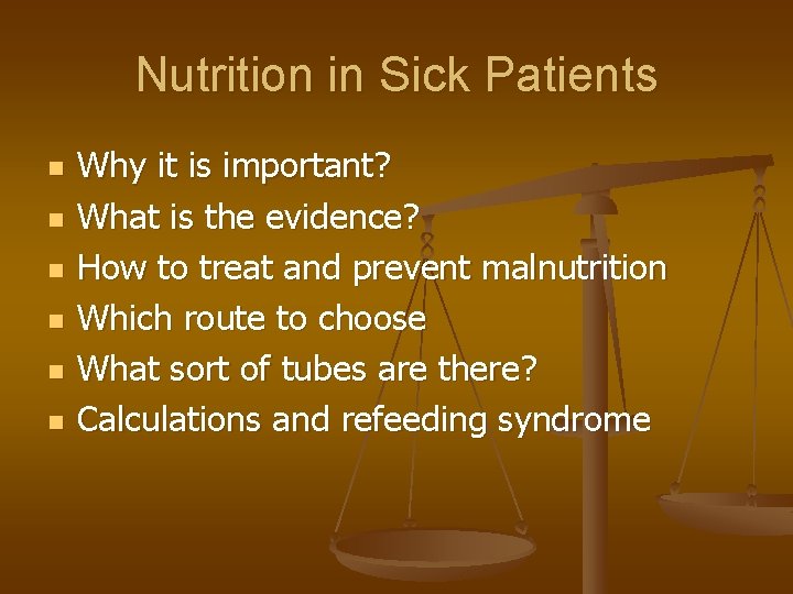 Nutrition in Sick Patients n n n Why it is important? What is the