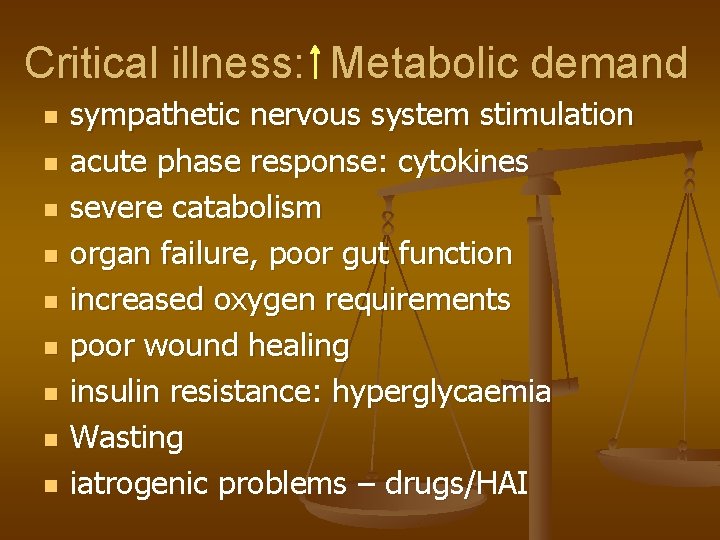 Critical illness: Metabolic demand n n n n n sympathetic nervous system stimulation acute