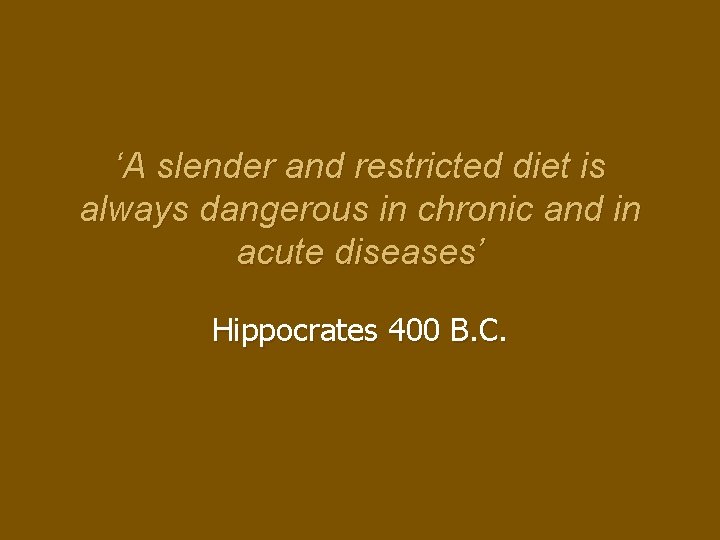 ‘A slender and restricted diet is always dangerous in chronic and in acute diseases’