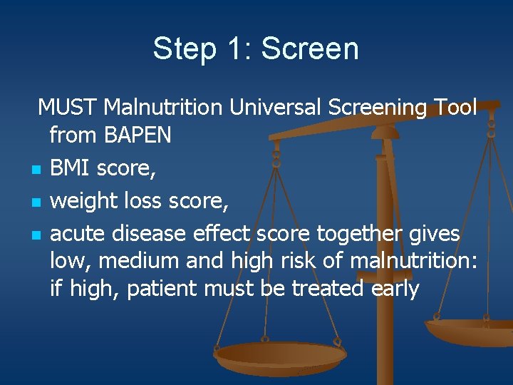 Step 1: Screen MUST Malnutrition Universal Screening Tool MUST from BAPEN n BMI score,