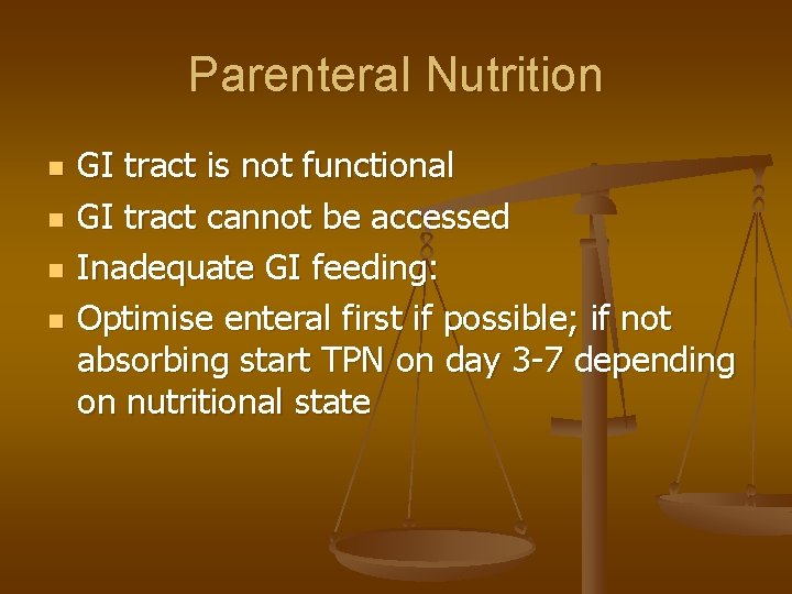 Parenteral Nutrition n n GI tract is not functional GI tract cannot be accessed