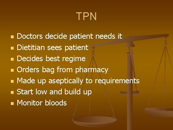 TPN n n n n Doctors decide patient needs it Dietitian sees patient Decides