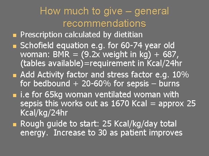 How much to give – general recommendations n n n Prescription calculated by dietitian