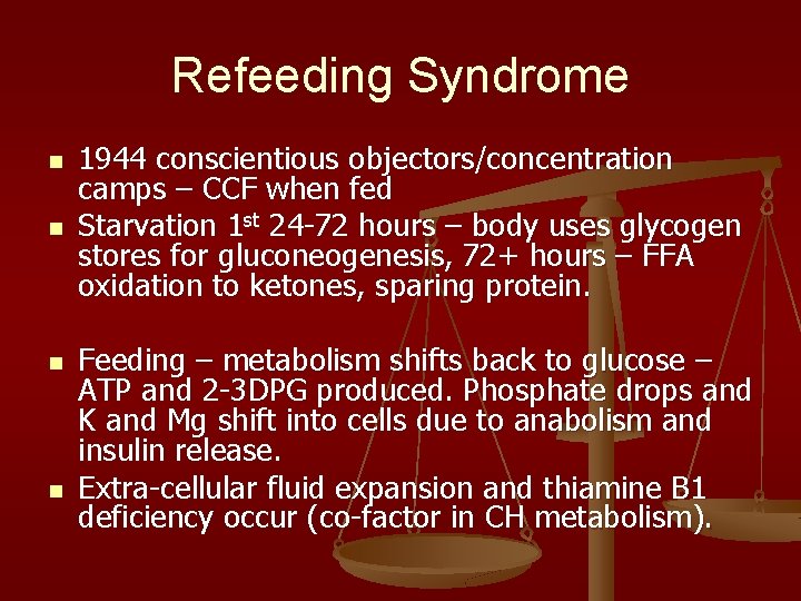 Refeeding Syndrome n n 1944 conscientious objectors/concentration camps – CCF when fed Starvation 1