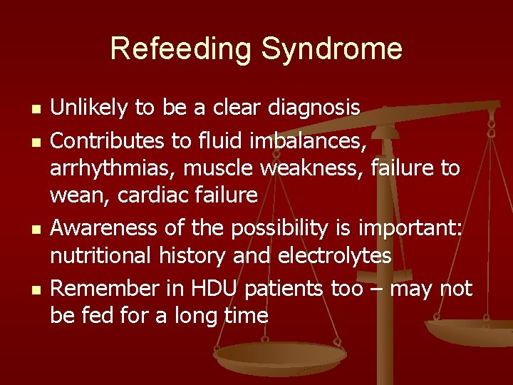 Refeeding Syndrome n n Unlikely to be a clear diagnosis Contributes to fluid imbalances,