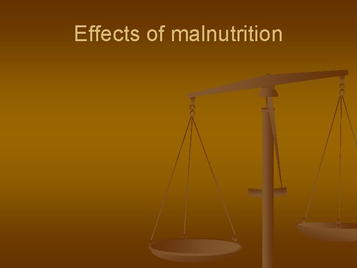 Effects of malnutrition 