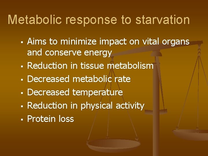 Metabolic response to starvation § § § Aims to minimize impact on vital organs