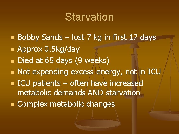 Starvation n n n Bobby Sands – lost 7 kg in first 17 days
