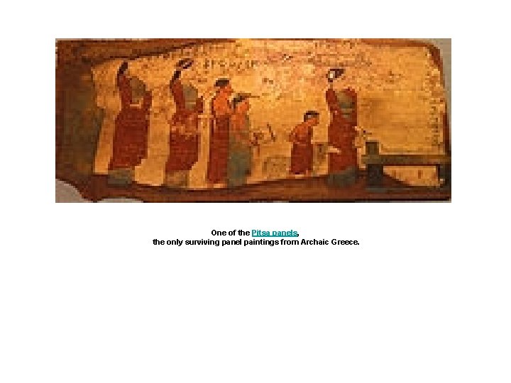 One of the Pitsa panels, the only surviving panel paintings from Archaic Greece. One of the Pitsa panels, the only surviving panel paintings from Archaic Greece.