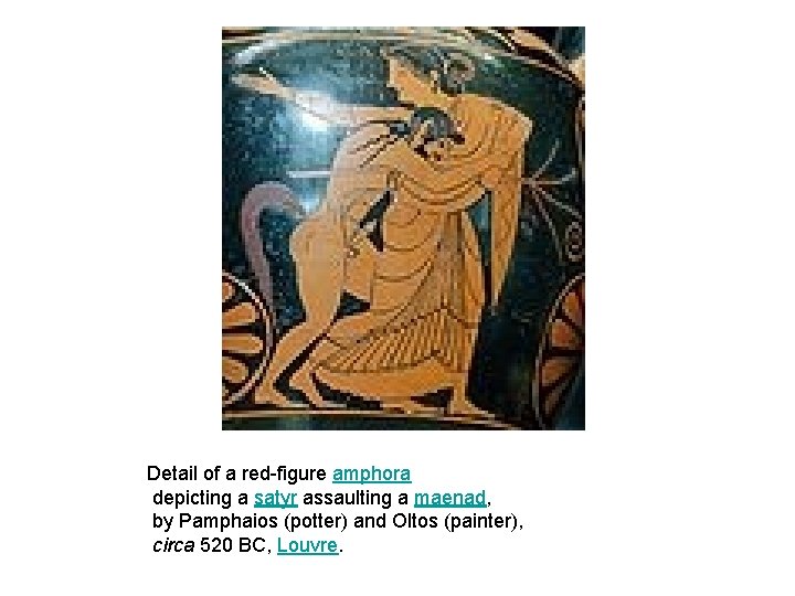 Detail of a red-figure amphora depicting a satyr assaulting a maenad, by Pamphaios (potter) Detail of a red-figure amphora depicting a satyr assaulting a maenad, by Pamphaios (potter)